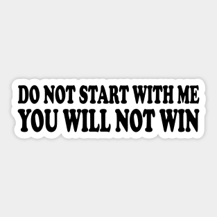 do not start with me you will not win Sticker